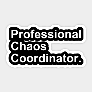 Professional Chaos Coordinator Funny Gift Sticker